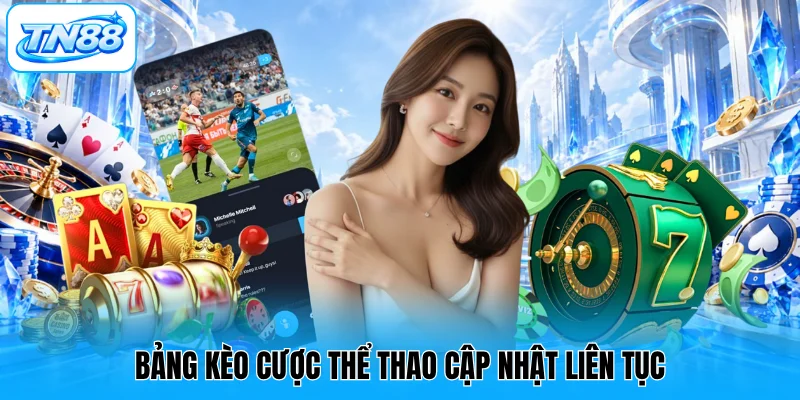Bảng kèo cược thể thao cập nhật liên tục