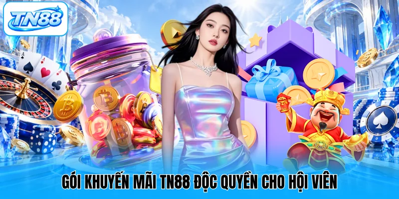 Gói khuyến mãi TN88 độc quyền cho hội viên