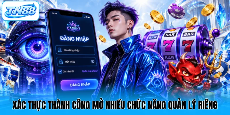 Xác thực thành công mở nhiều chức năng quản lý riêng